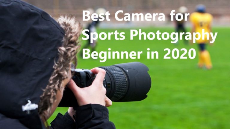 Best Camera For Sports Photography Beginners in 2020