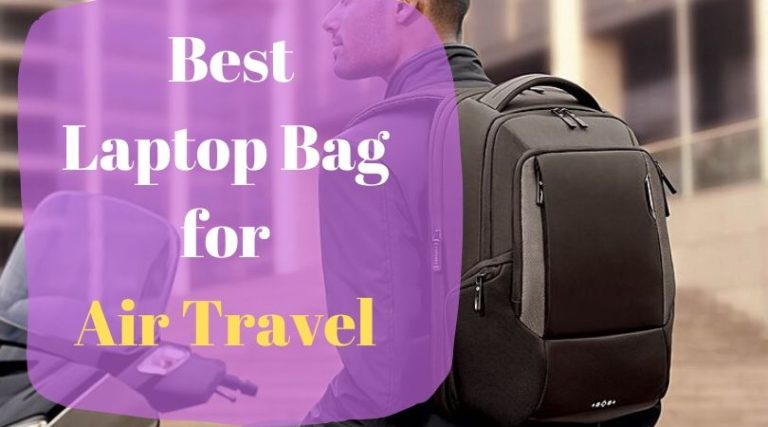 Best Laptop Bag for Air Travel 2020