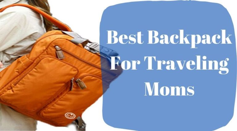 Best Backpack For Traveling Moms