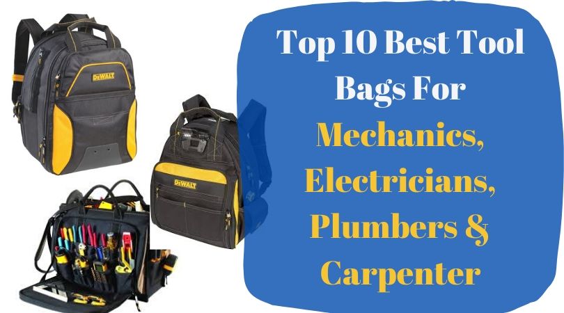 Top 10 Best Tool Bags For Mechanics Electricians Plumbers Carpenter