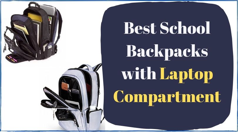 Best School Backpacks with Laptop Compartment